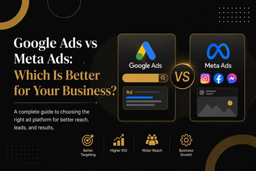 Google Ads vs Meta Ads: Which Is Better for Your Business?